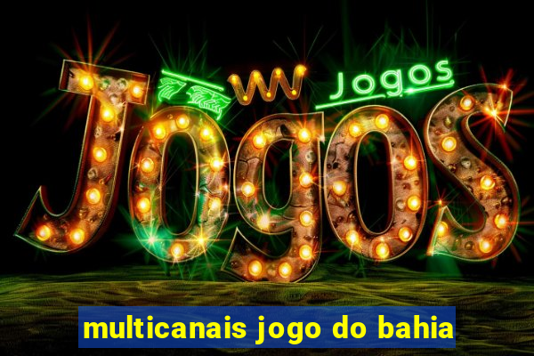 multicanais jogo do bahia